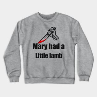 Mary had a little lamb Crewneck Sweatshirt